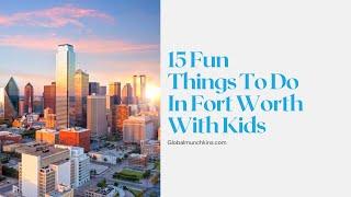 15 THINGS TO DO IN FORT WORTH WITH KIDS YOU’LL LOVE!