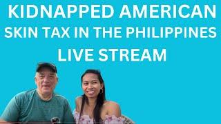 AMERICAN KIDNAPPED: SKIN TAX: IN THE PHILIPPNES