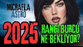 MICHAELA ASTRO İLE 2025 YILI BURÇLAR, ASTROLOJİK ANALİZ, BURÇ YORUMLARI VE KEHANETLER