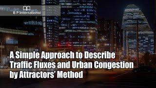 A Simple Approach to Describe Traffic Fluxes and Urban Congestion by Attractors’ Method