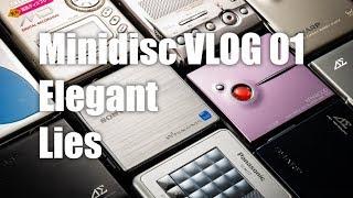 Minidisc VLOG - 01: Elegant Lies