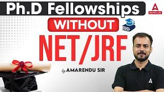 Ph.D Fellowships without NET/JRF | Know the Best Opportunities BY Amarendu Sir