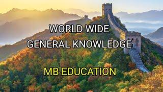 WORLD WIDE GENERAL KNOWLEDGE | MB EDUCATION