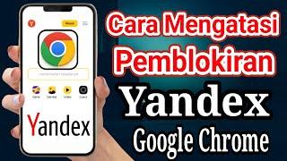 Anti Gagal! Cara Mengatasi Pemblokiran yandex google chrome Tanpa Proxy 2024