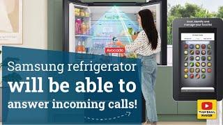 Samsung refrigerator will be able to answer incoming calls!