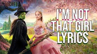 I'm Not That Girl Lyrics (From "Wicked") Cynthia Erivo