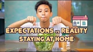 Expectations vs Reality (Staying At Home)