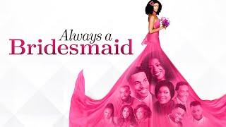 Always a Bridesmaid  | Free Romance Comedy Movie | Javicia Leslie | Jordan Calloway