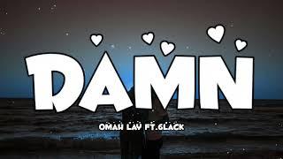 Omah Lay - Damn (Lyrics) [She loves me when I'm drunk TikTok]