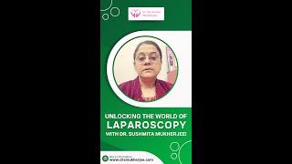 Unlocking the World of Laparoscopy with Dr. Sushmita Mukherjee!  #Laparoscopy #DrSushmitaMukherjee