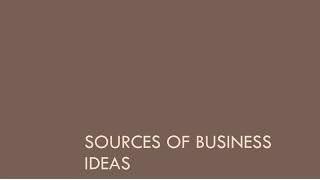 Sources of Business Ideas by Dr. Mariam Noronha