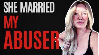 She married my abuser and she doesn't know!