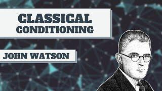 Classical Conditioning | John Watson