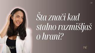 #74 Šta znači kad stalno razmišljaš o hrani?