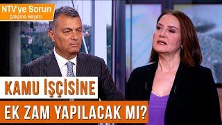 Kamu İşçisine Ek Zam Yapılacak mı? | NTV'ye Sorun Çalışma Hayatı