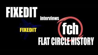 FIXEDIT interviews Flat Circle History