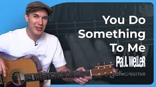 How to play You Do Something To Me by Paul Weller on guitar