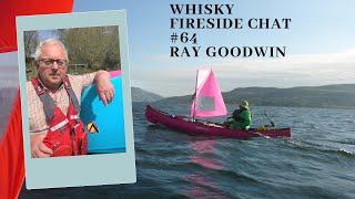 Whisky Fireside Chat #64 - Ray Goodwin, UK’s Renowned Canoe Coach