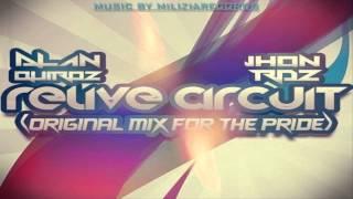 Alan Quiroz & Jhon Rdz - Relive Circuit (Original Mix For The Pride)