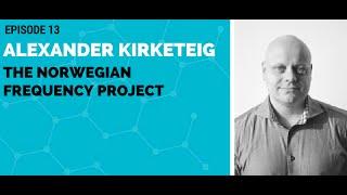 Alexander Kirketeig: The Norwegian Frequency Project