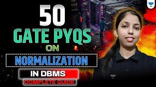 50 GATE PYQs on Normalization in DBMS ( Complete Guide)