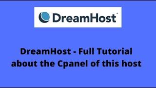 DreamHost - Full Tutorial about the Cpanel of this host