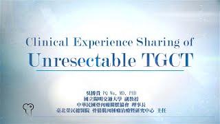 Clinical Experience Sharing of Unresectable TGCT