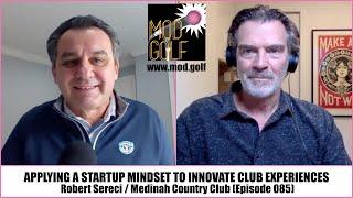 Applying a  Startup Mindset To Innovate Club Experiences - Robert Sereci, Medinah Country Club