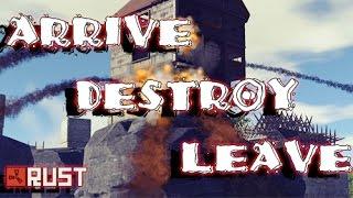 RUST: Arrive, Destroy, Leave  (Raid Cam)