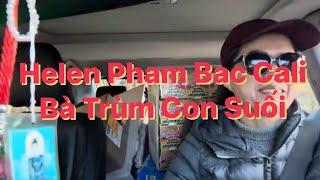 Helen Pham Bac Cali  Bà Trùm Con Suối