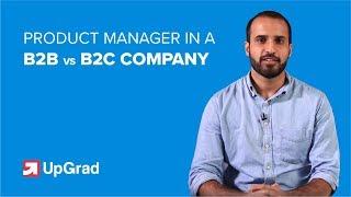 Product Manager in B2B vs B2C Company | Product Management Tutorial | B2B vs B2C