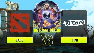 Dota2 - Gaozu vs Titan - ESL One - Bangkok: China Closed Qualifier