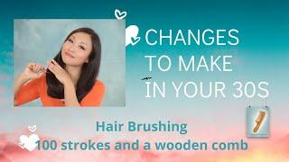 100 Strokes/Wooden Comb/Beautiful Hair- Changes to Make in Your 30s