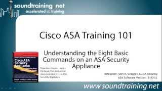 The Cisco ASA Security Appliance Eight Basic Configuration Commands:  Cisco ASA Training 101