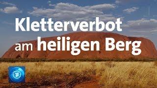 Heiliger Berg in Australien: Kletterer dürfen nicht mehr auf den Uluru