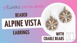 How to Make Easy Beaded Earrings | Cradle Beads & Teacup Beads | Alpine Vista Earrings Free Tutorial