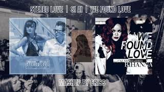 Stereo Love | Si Ai | We Found Love - Mashup By Criss