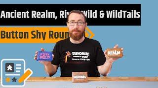 Ancient Realms, River Wild & WildTails - A Button Shy Review Roundup