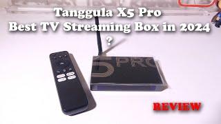 Tanggula X5 Pro Best TV Streaming Box in 2024?