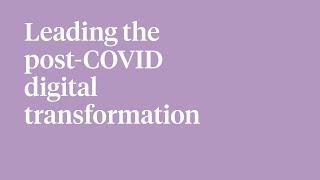 Leading the post-COVID digital transformation