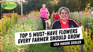 Top 5 Must-Have Flowers Every Farmer Should Grow with Lisa Ziegler