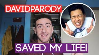 HOW DAVIDPARODY SAVED MY LIFE!