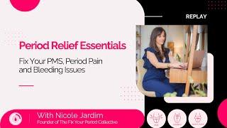 Period Relief Essentials: Fix Your PMS, Period Pain, & Bleeding Issues with Nicole Jardim