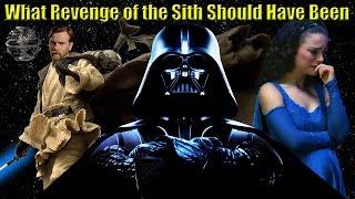 Revenge of the Sith - What it Should Have Been