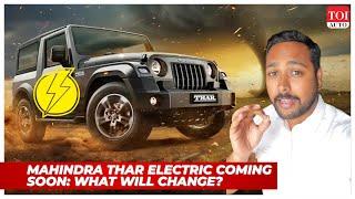 Mahindra Thar Electric coming this August: Launch timeline explained | TOI Auto