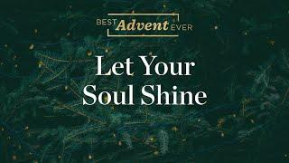 Let Your Soul Shine - Best Advent Ever - Matthew Kelly