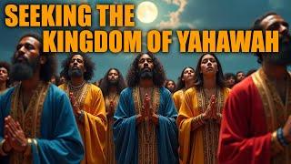 Seeking The Kingdom of Yahawah