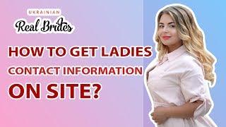 How to get ladies contact information on ukrainianrealbrides.com?