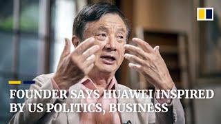 Huawei’s Ren Zhengfei says he drew on the best of US politics and business to found telecoms giant