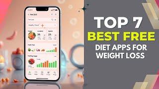 7 Best Free Diet Apps for Weight Loss